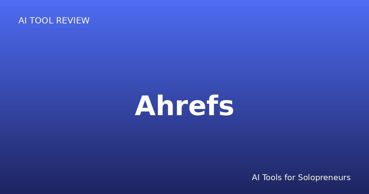 Ahrefs Review: Is It Worth It for Solopreneurs in 2026?
