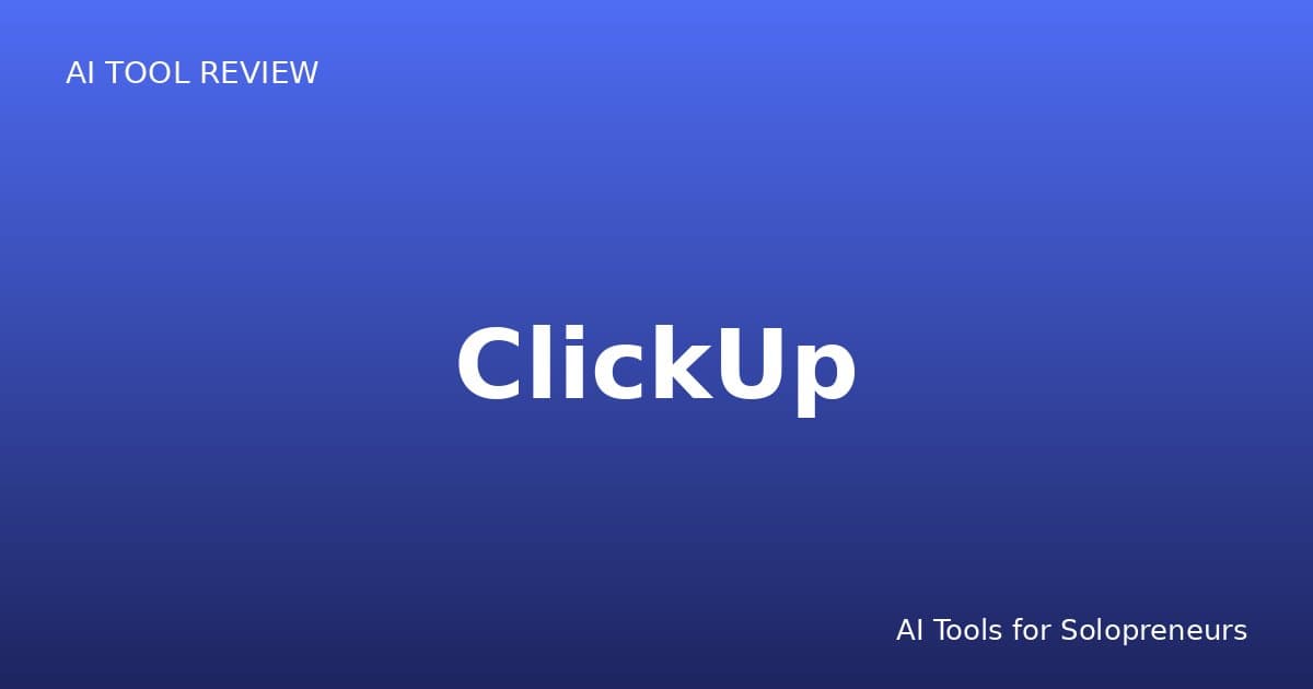 ClickUp Review: Is It Worth It for Solopreneurs in 2026?