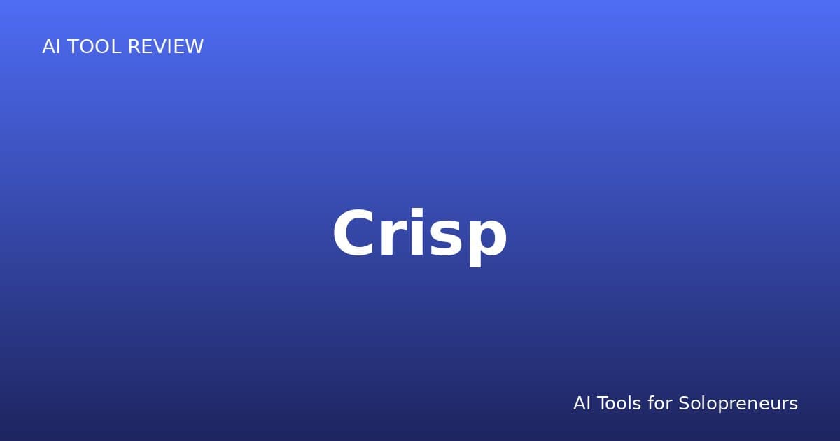 Crisp Review: Is It Worth It for Solopreneurs in 2026?
