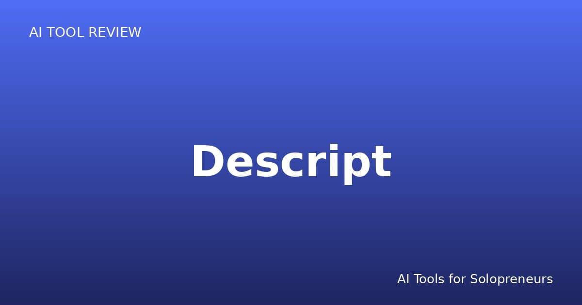Descript Review: Is It Worth It for Solopreneurs in 2026?