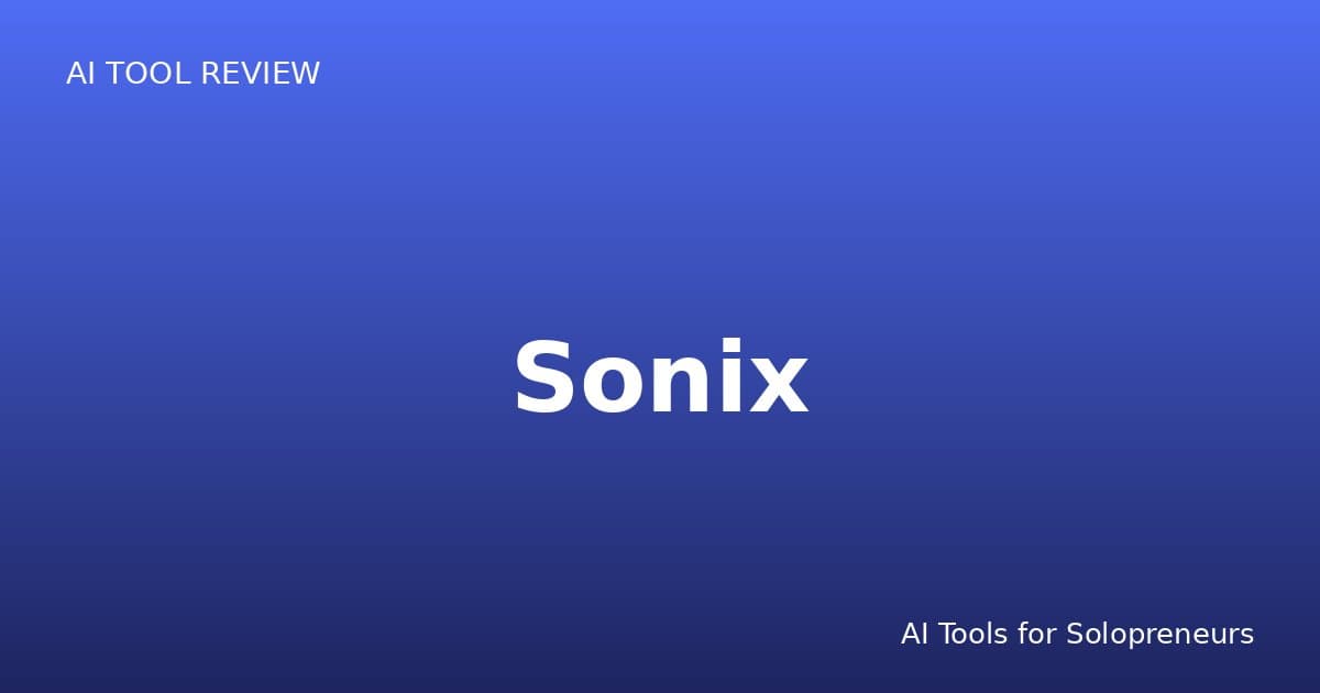 Sonix Review: Is It Worth It for Solopreneurs in 2026?