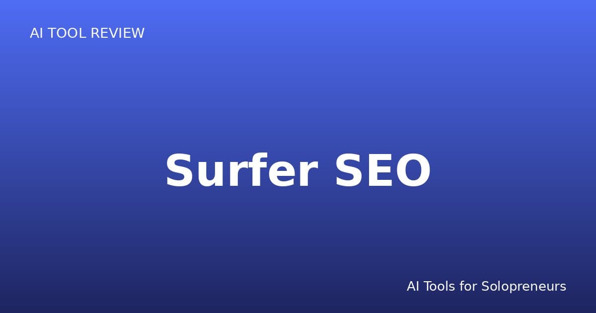 Surfer SEO Review: Is It Worth It for Solopreneurs in 2026?