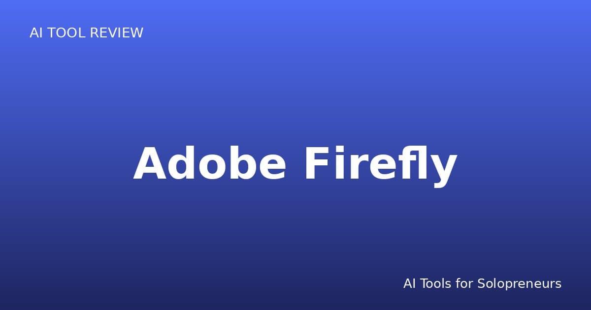 Adobe Firefly Review: Is It Worth It for Solopreneurs in 2026?