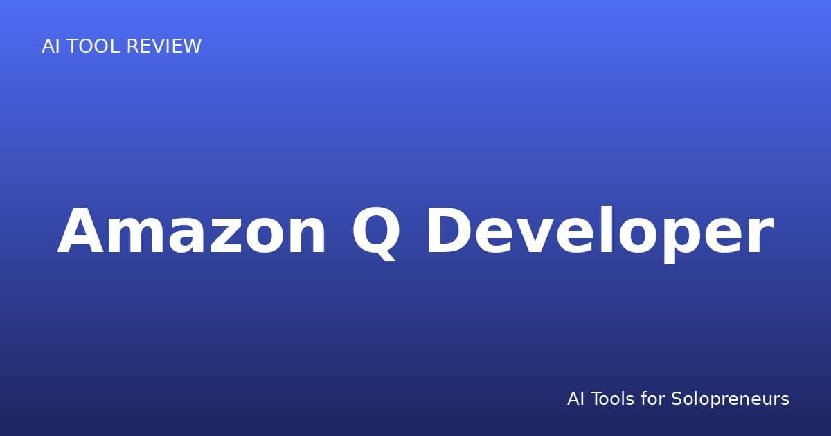 Amazon Q Developer Review: Is It Worth It for Solopreneurs in 2026?