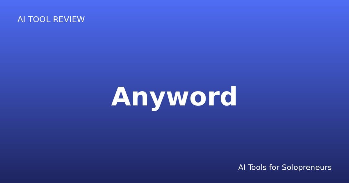 Anyword Review: Is It Worth It for Solopreneurs in 2026?