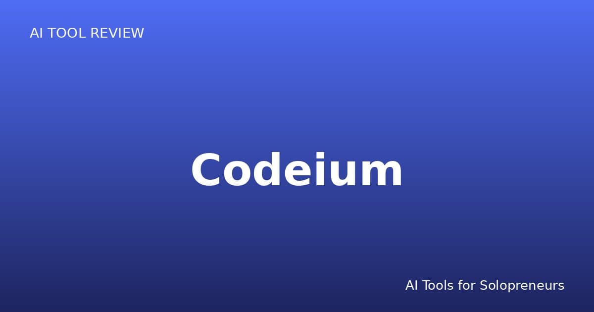 Codeium Review: Is It Worth It for Solopreneurs in 2026?