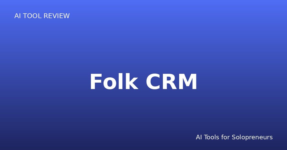 Folk CRM Review: Is It Worth It for Solopreneurs in 2026?