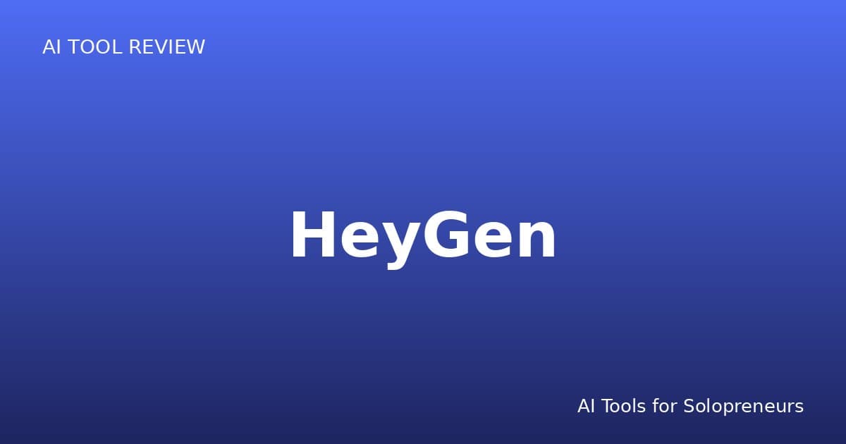 HeyGen Review: Is It Worth It for Solopreneurs in 2026?