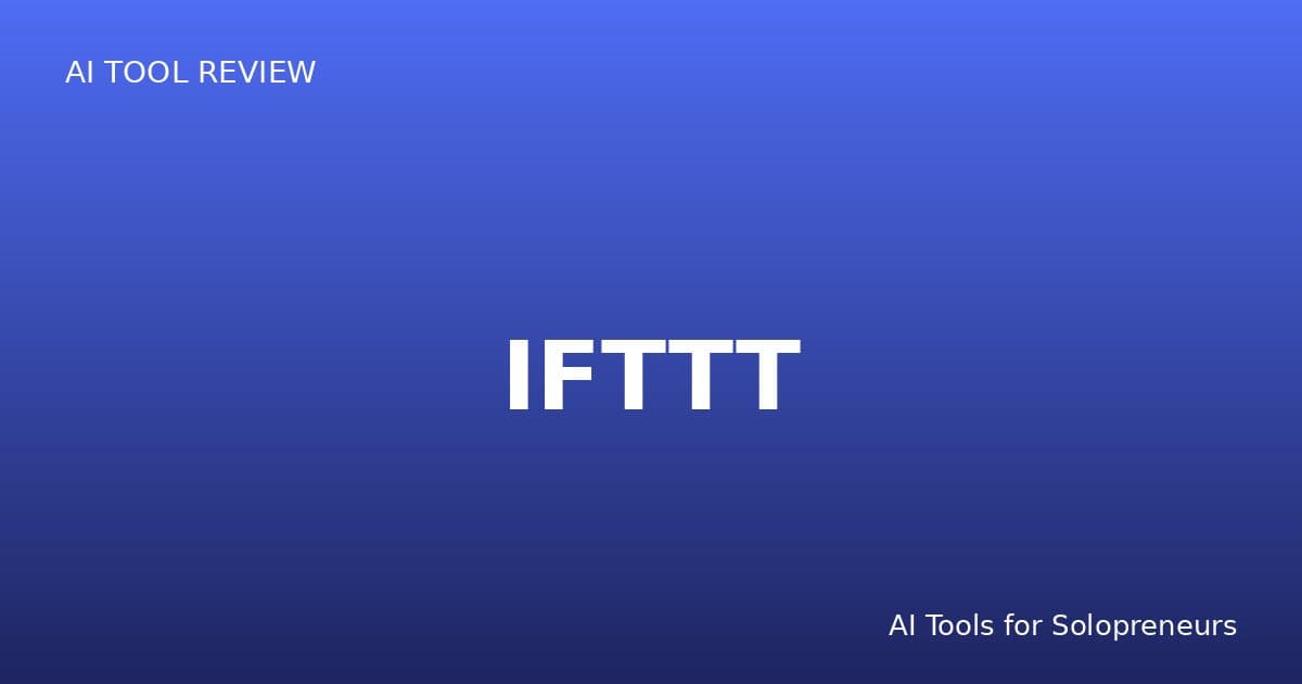 IFTTT Review: Is It Worth It for Solopreneurs in 2026?