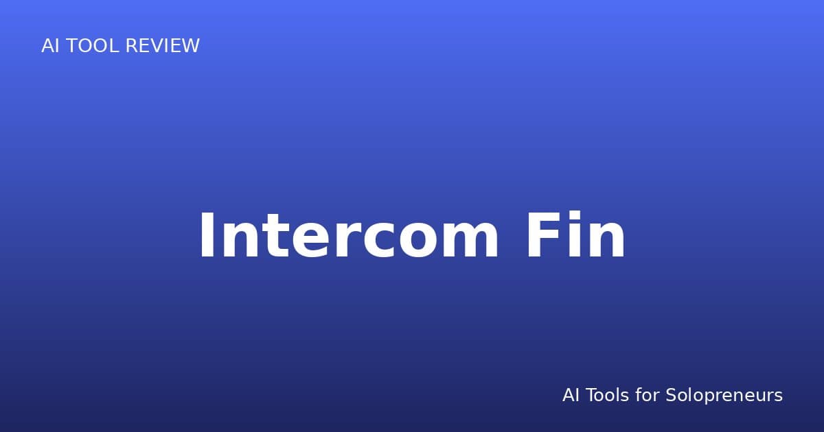 Intercom Fin Review: Is It Worth It for Solopreneurs in 2026?