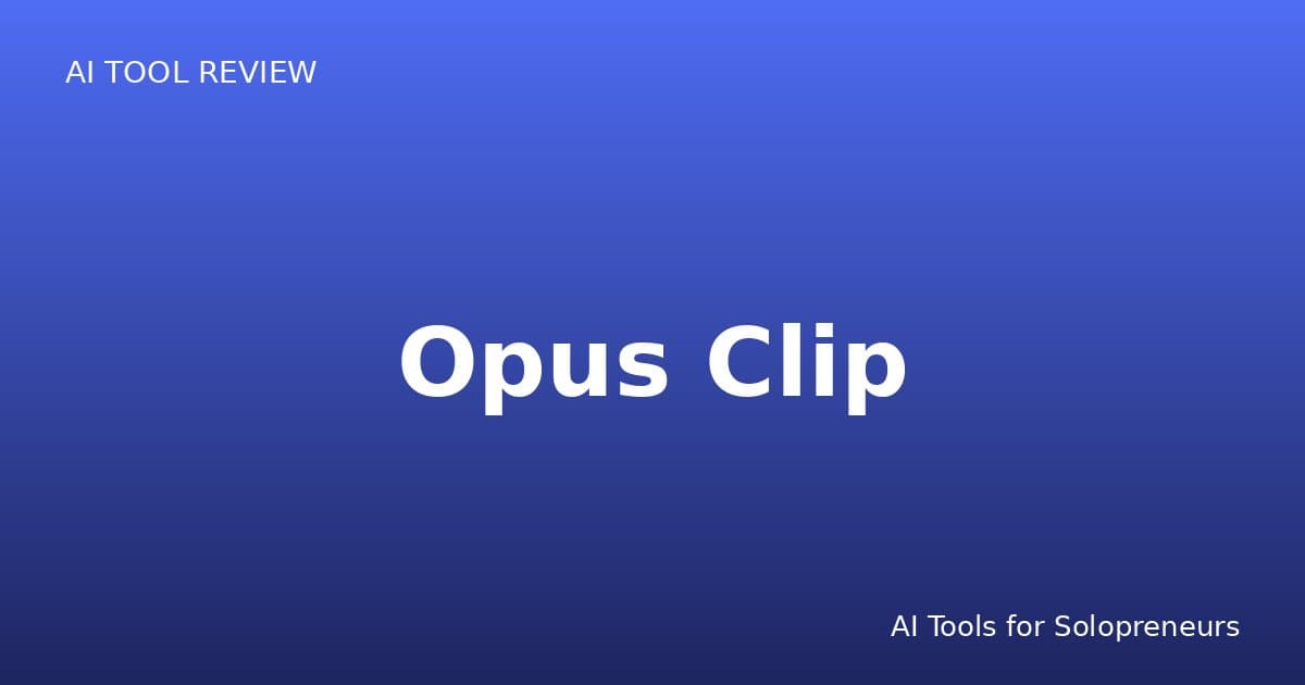 Opus Clip Review: Is It Worth It for Solopreneurs in 2026?