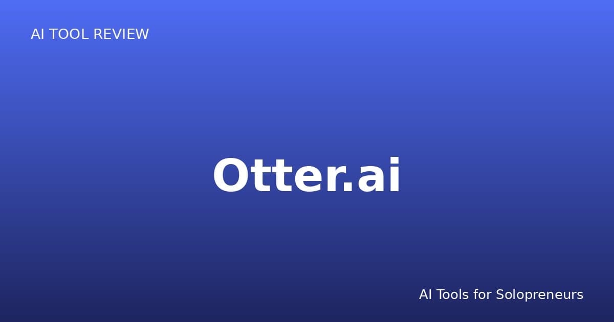Otter.ai Review: Is It Worth It for Solopreneurs in 2026?