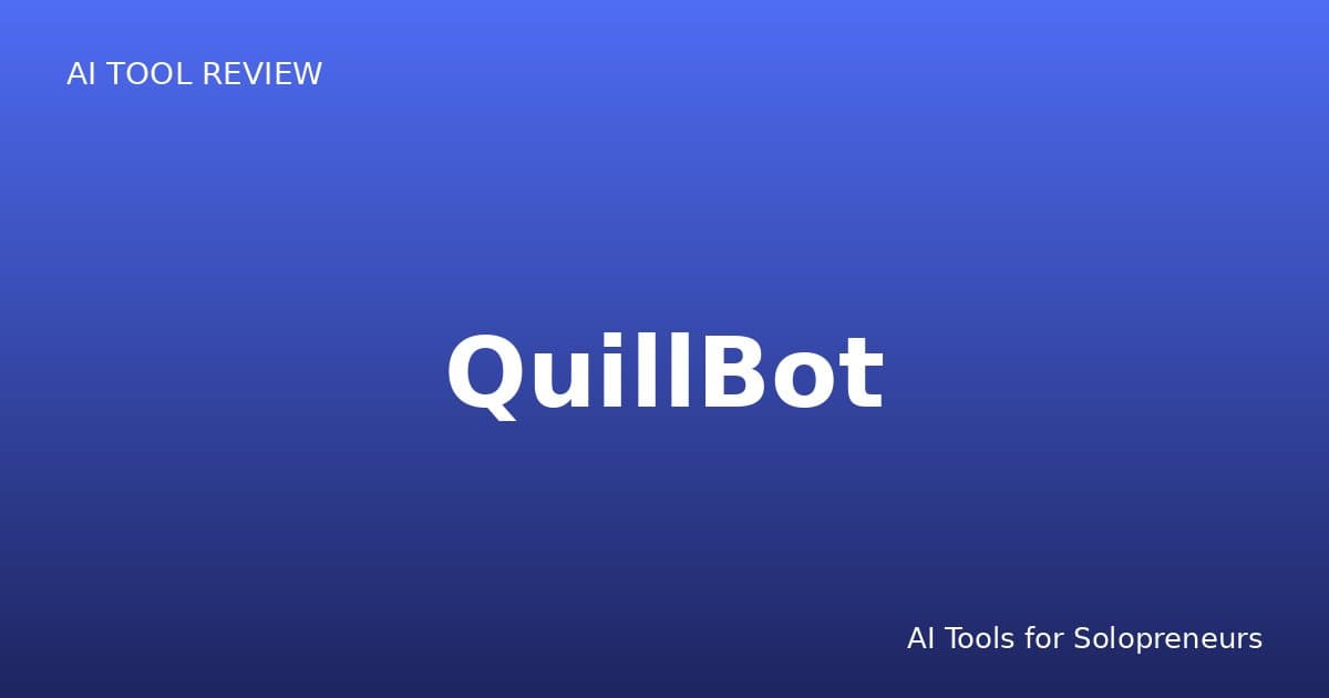 QuillBot Review: Is It Worth It for Solopreneurs in 2026?