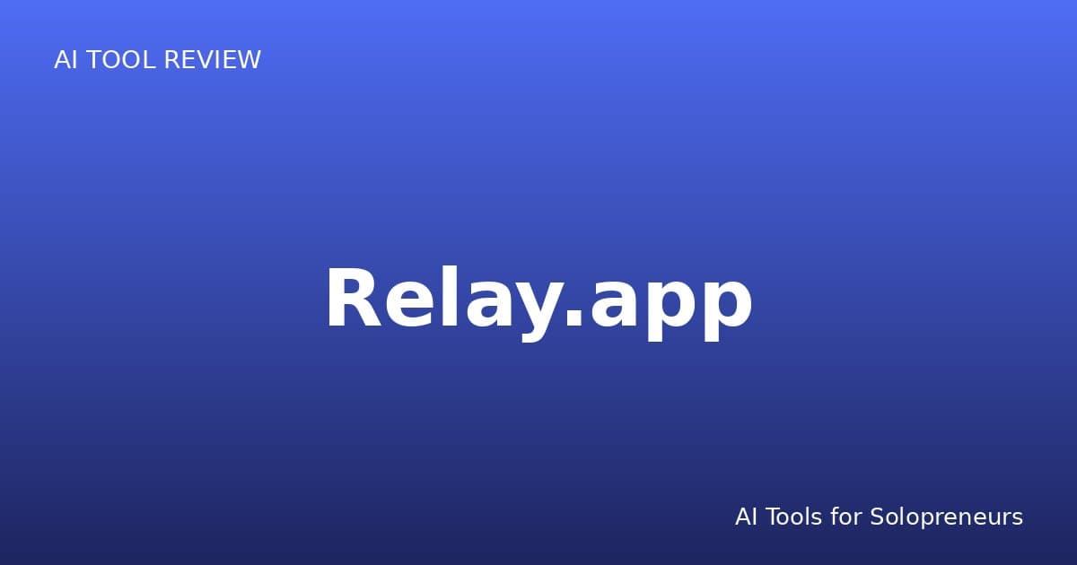 Relay.app Review: Is It Worth It for Solopreneurs in 2026?