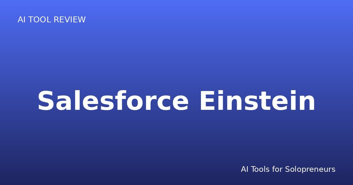Salesforce Einstein Review: Is It Worth It for Solopreneurs in 2026?