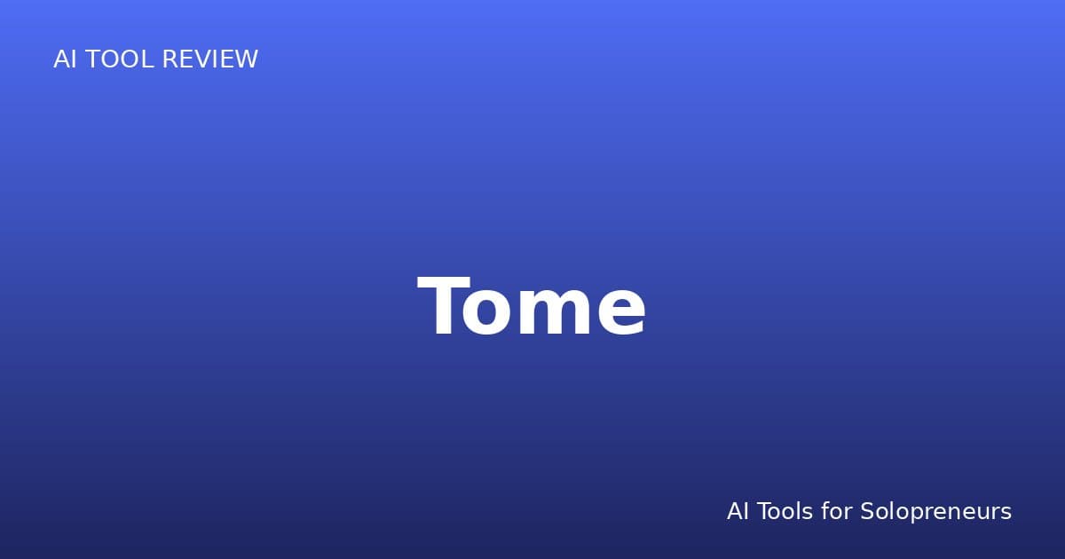 Tome Review: Is It Worth It for Solopreneurs in 2026?