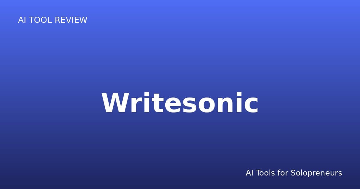 Writesonic Review: Is It Worth It for Solopreneurs in 2026?
